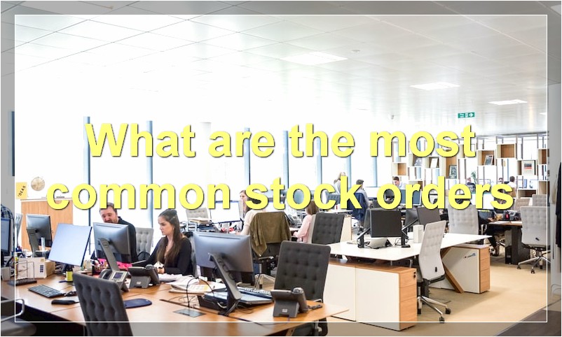 What are the most common stock orders