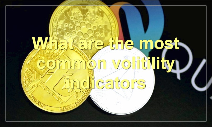 What are the most common volitility indicators