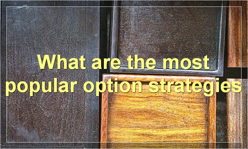 What are the most popular option strategies