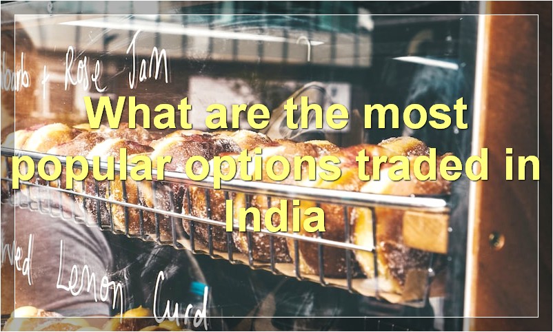 What are the most popular options traded in India