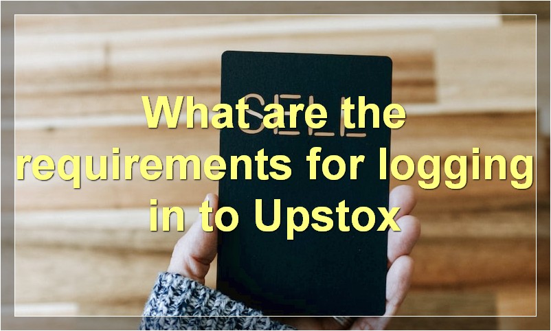 Upstox Login How To Login Requirements Process Benefits And More 