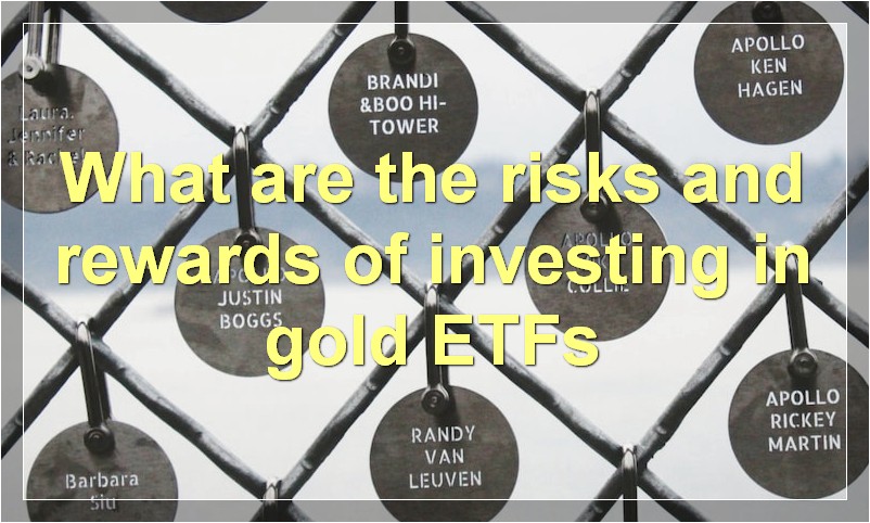 What are the risks and rewards of investing in gold ETFs
