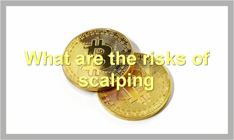 What are the risks of scalping