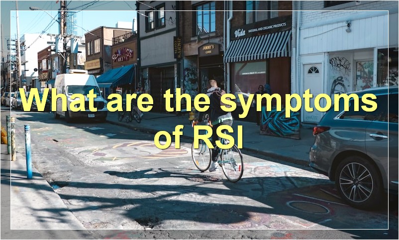 What are the symptoms of RSI