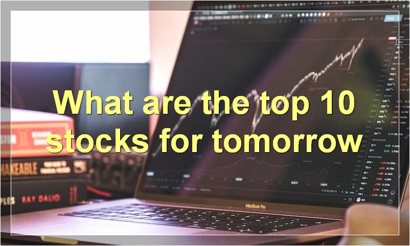 What are the top 10 stocks for tomorrow