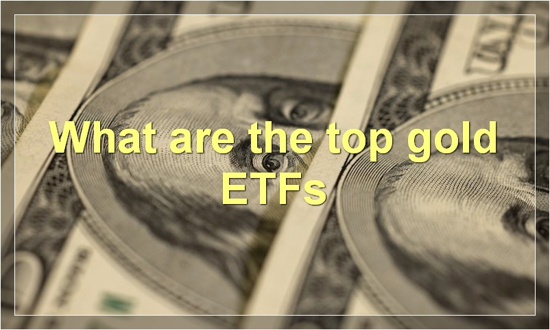 What are the top gold ETFs