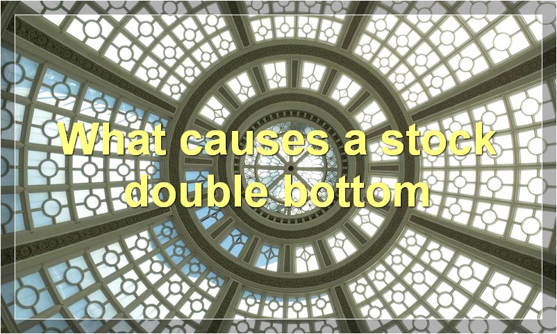 What causes a stock double bottom