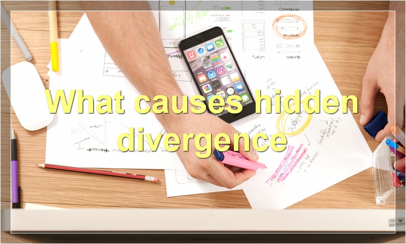 What causes hidden divergence