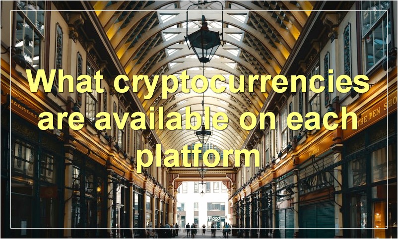 What cryptocurrencies are available on each platform