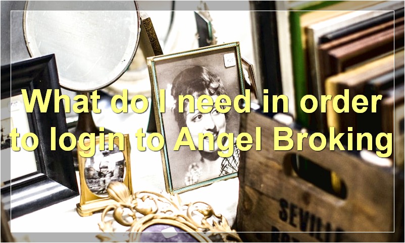 What do I need in order to login to Angel Broking
