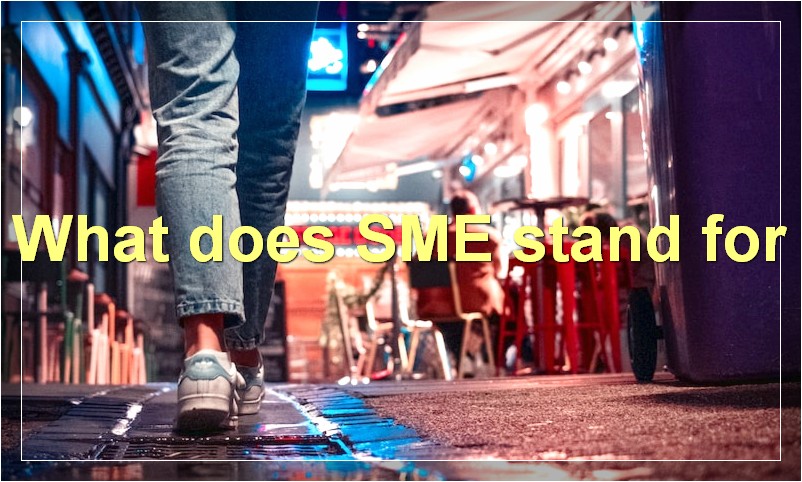 What does SME stand for