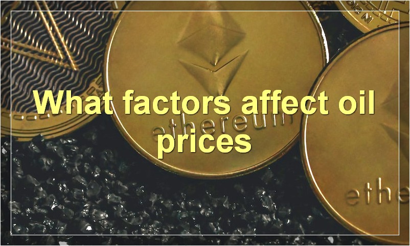 What factors affect oil prices