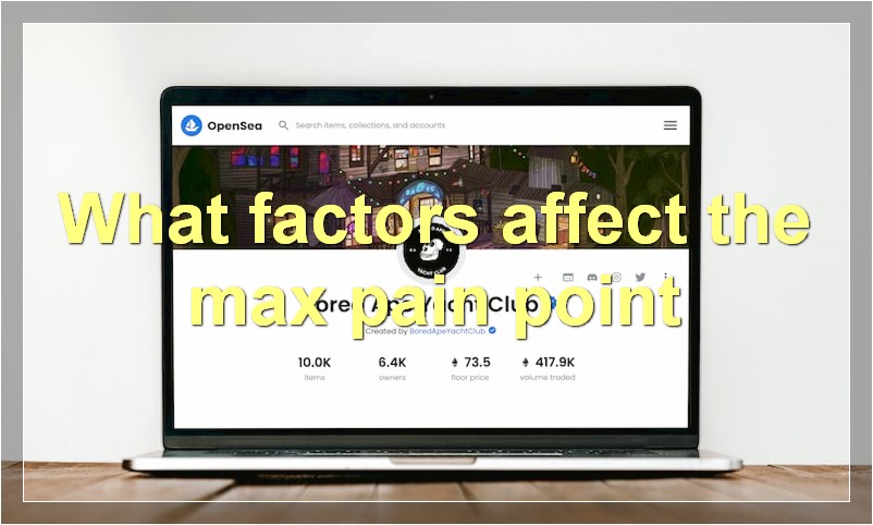 What factors affect the max pain point