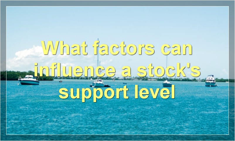 What factors can influence a stock's support level