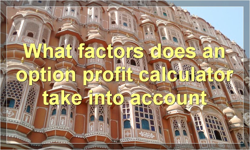 What factors does an option profit calculator take into account