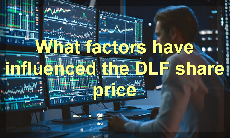What factors have influenced the DLF share price