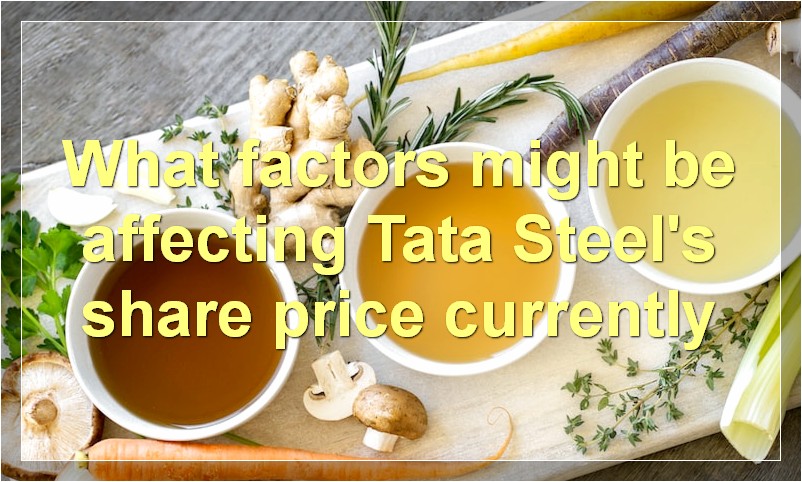 What factors might be affecting Tata Steel's share price currently
