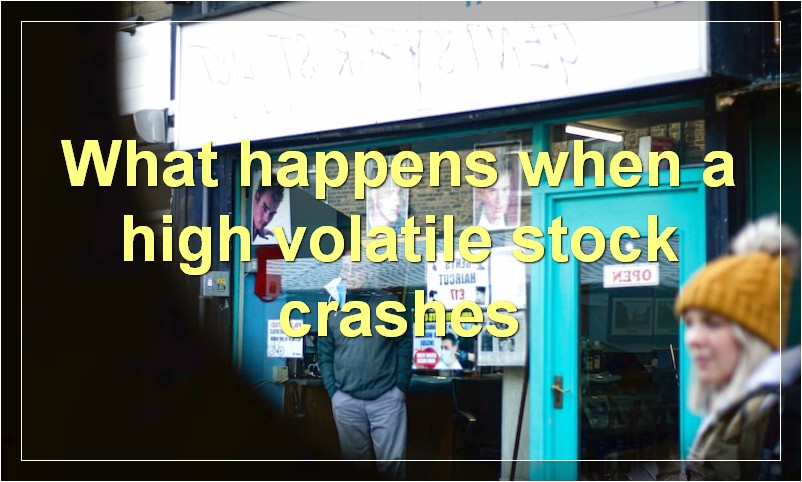 What happens when a high volatile stock crashes
