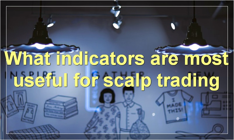 What indicators are most useful for scalp trading