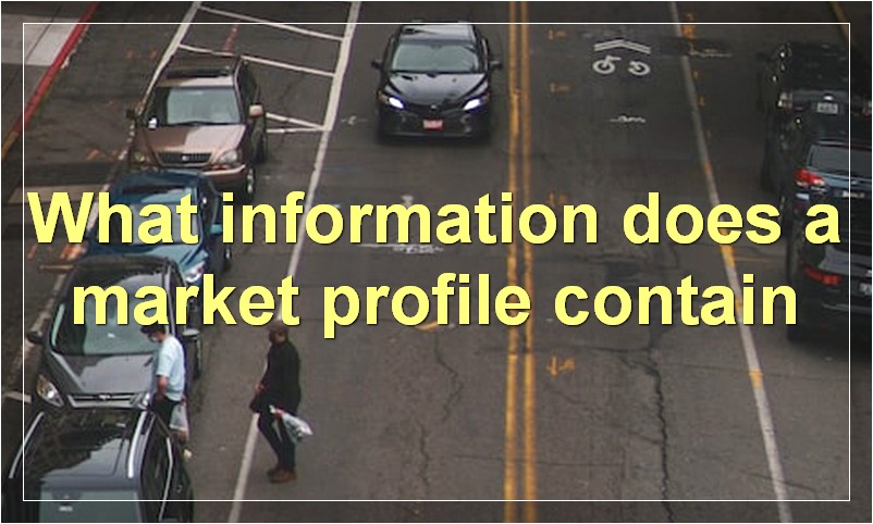 What information does a market profile contain
