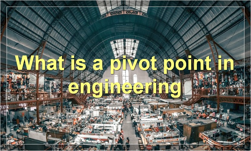 What is a pivot point in engineering
