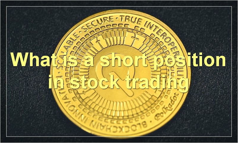 What is a short position in stock trading