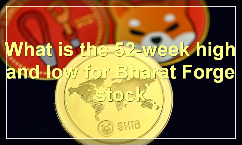 What is the 52-week high and low for Bharat Forge stock