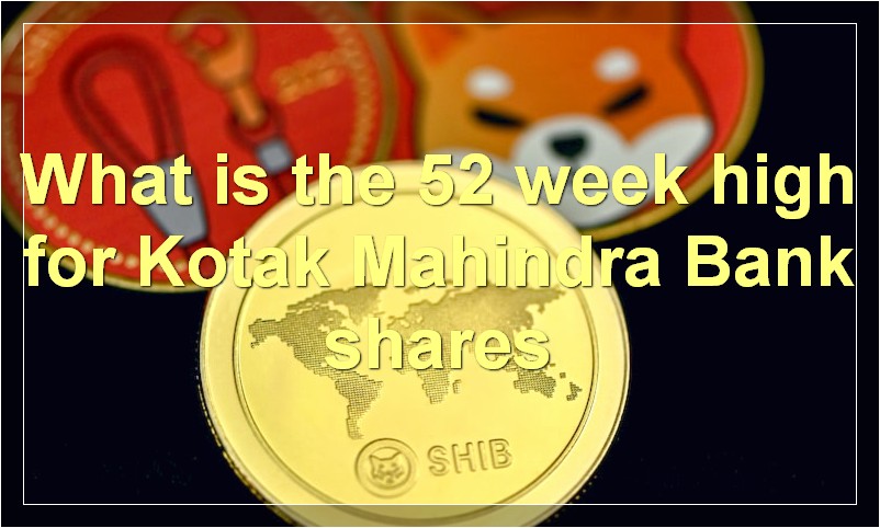 What is the 52 week high for Kotak Mahindra Bank shares