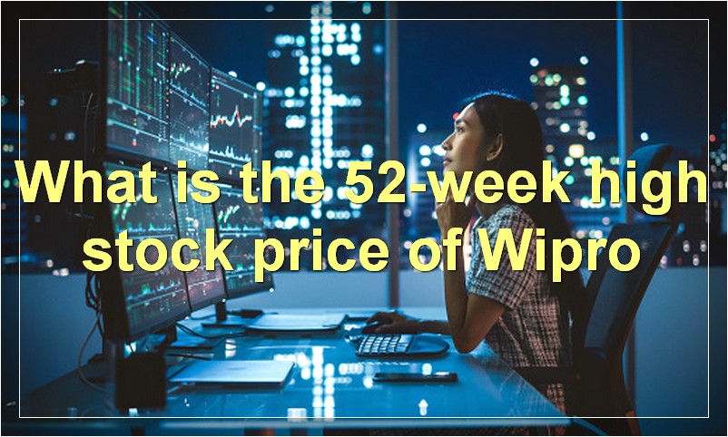 What is the 52-week high stock price of Wipro