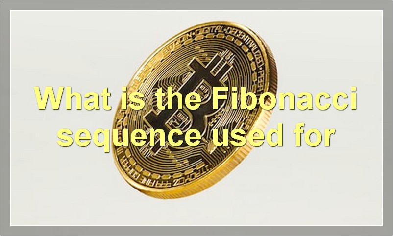 What is the Fibonacci sequence used for