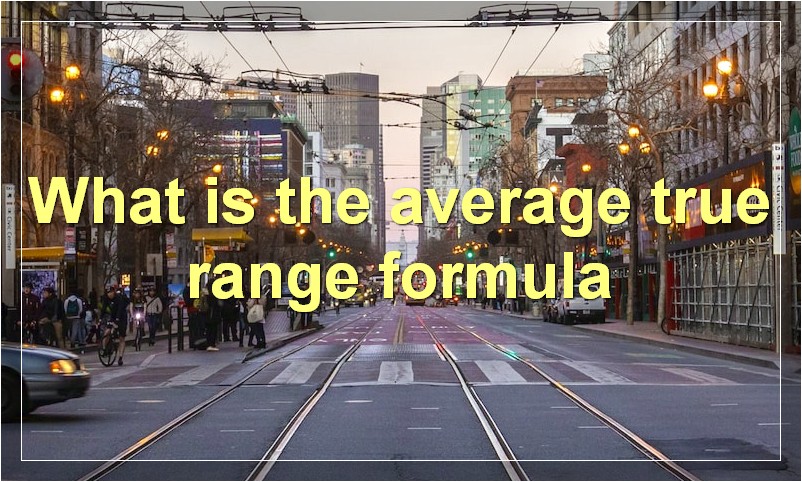 What is the average true range formula