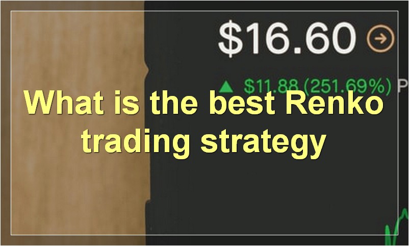 What is the best Renko trading strategy