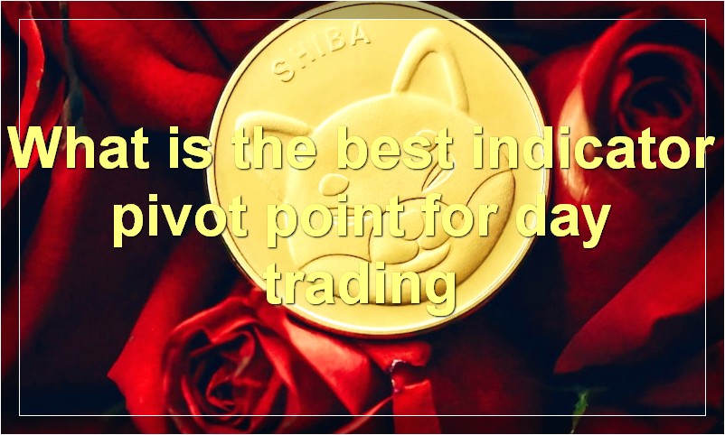 What is the best indicator pivot point for day trading