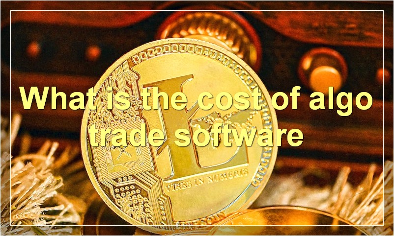What is the cost of algo trade software