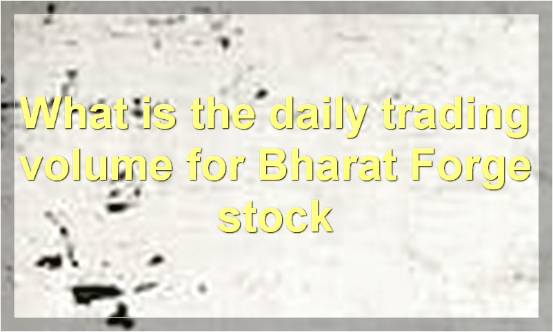 What is the daily trading volume for Bharat Forge stock