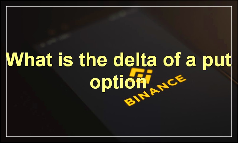 What is the delta of a put option