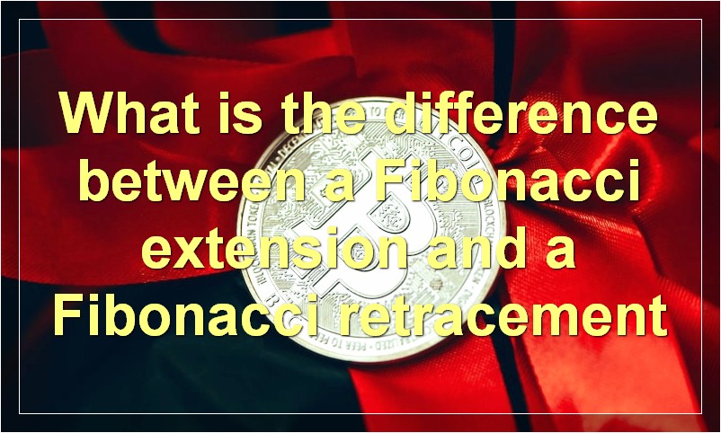 What is the difference between a Fibonacci extension and a Fibonacci retracement