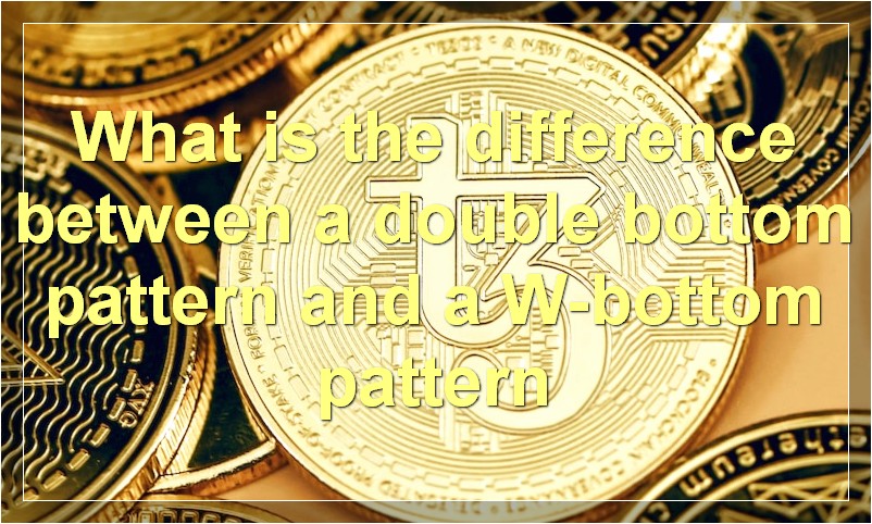 What is the difference between a double bottom pattern and a W-bottom pattern