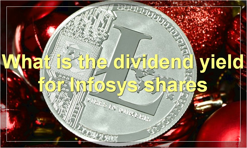 What is the dividend yield for Infosys shares