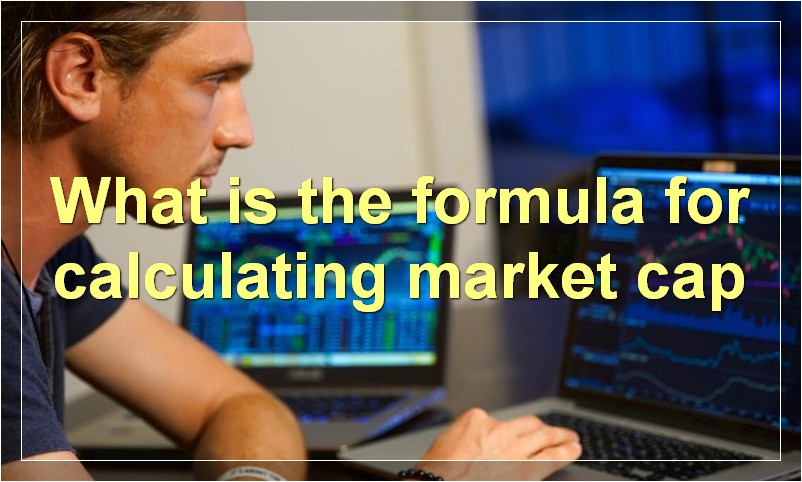What is the formula for calculating market cap