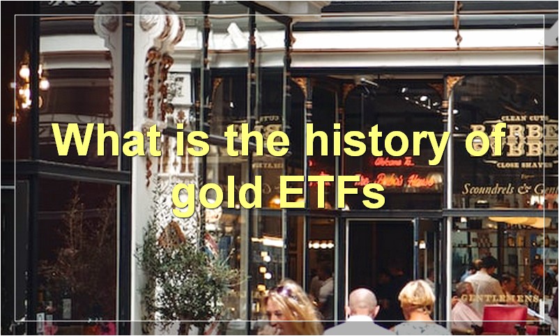 What is the history of gold ETFs