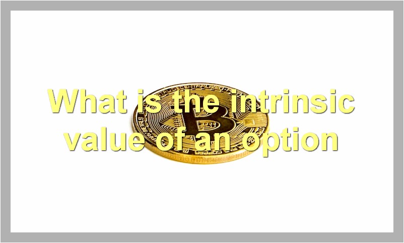 What is the intrinsic value of an option