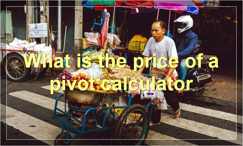 What is the price of a pivot calculator