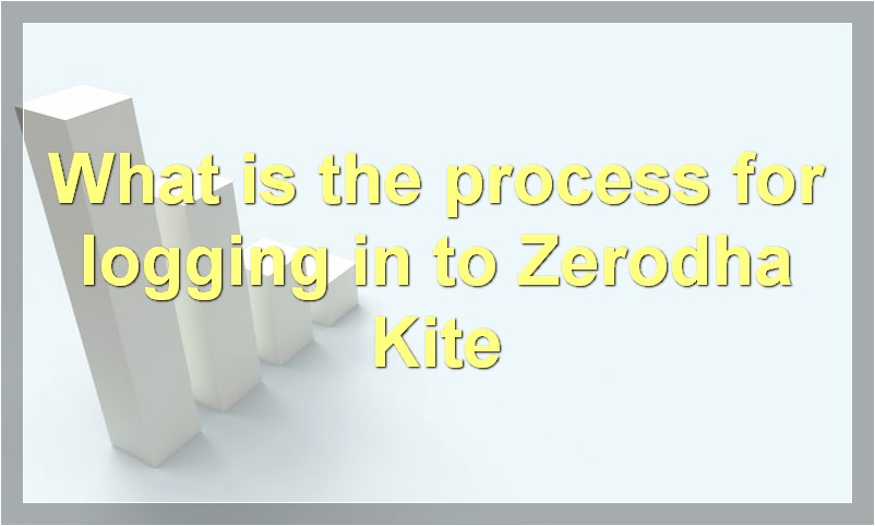 What is the process for logging in to Zerodha Kite