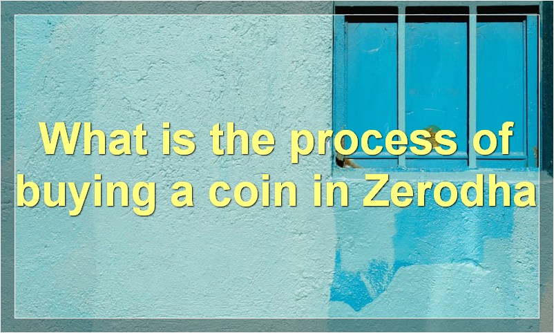 What is the process of buying a coin in Zerodha