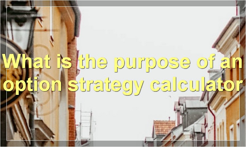 What is the purpose of an option strategy calculator