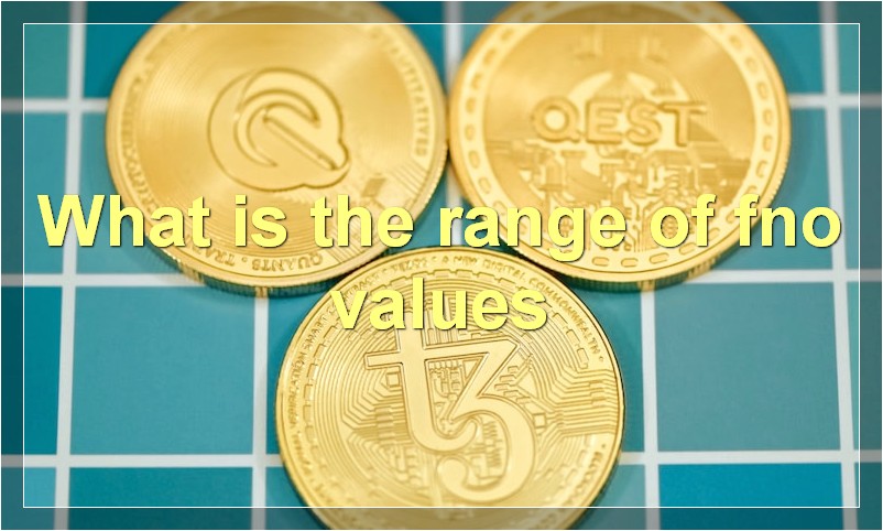 What is the range of fno values