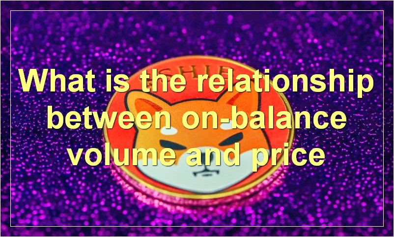 What is the relationship between on-balance volume and price