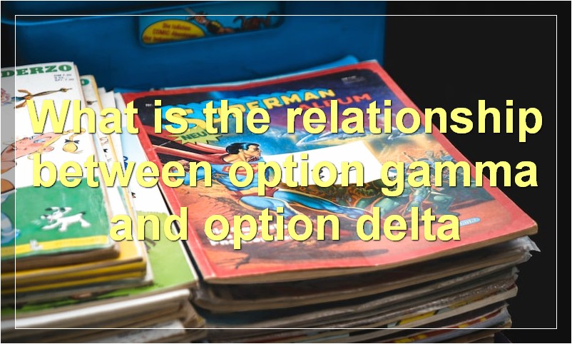 What is the relationship between option gamma and option delta
