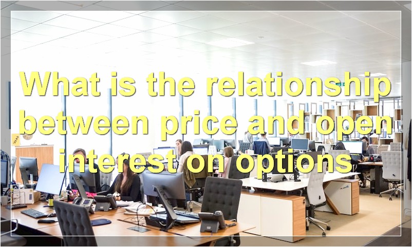 What is the relationship between price and open interest on options